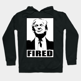 Trump Fired Hoodie